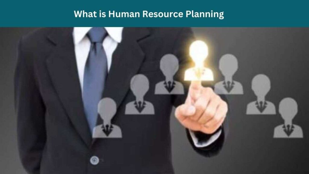 What is Human Resource Planning